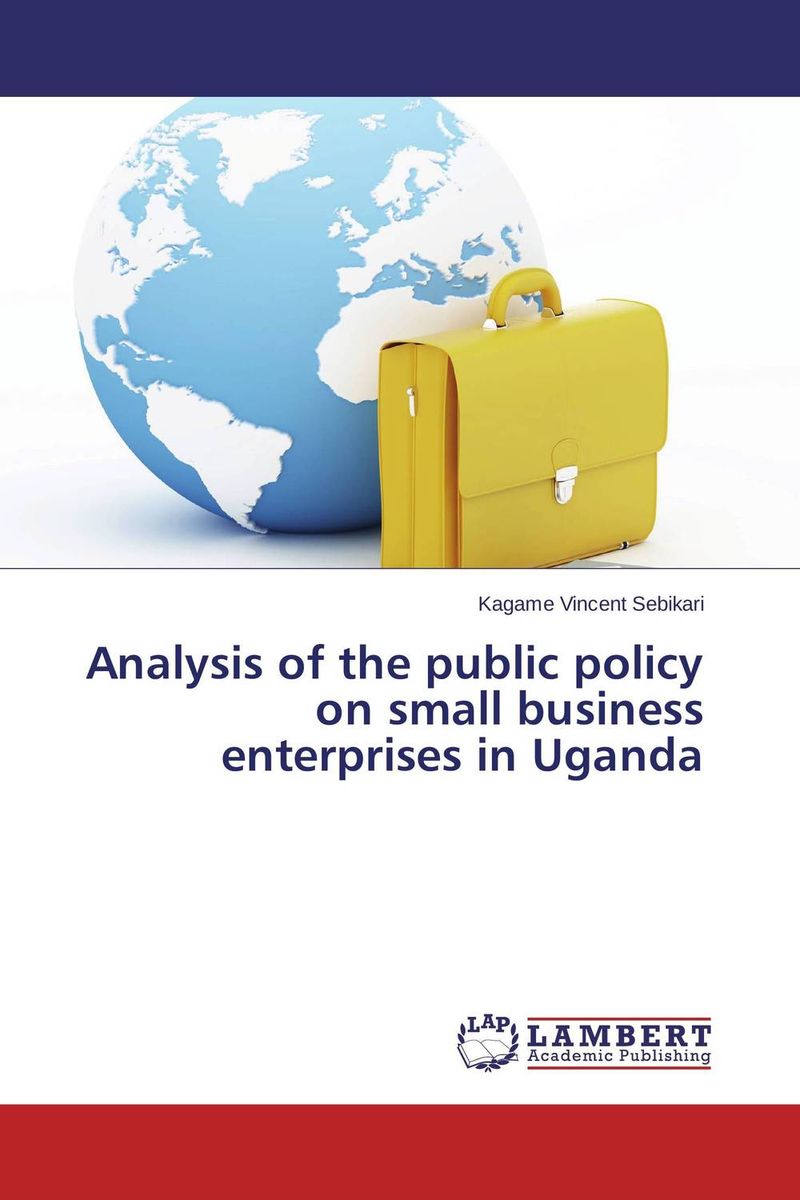 Analysis of the public policy on small business enterprises in Uganda
