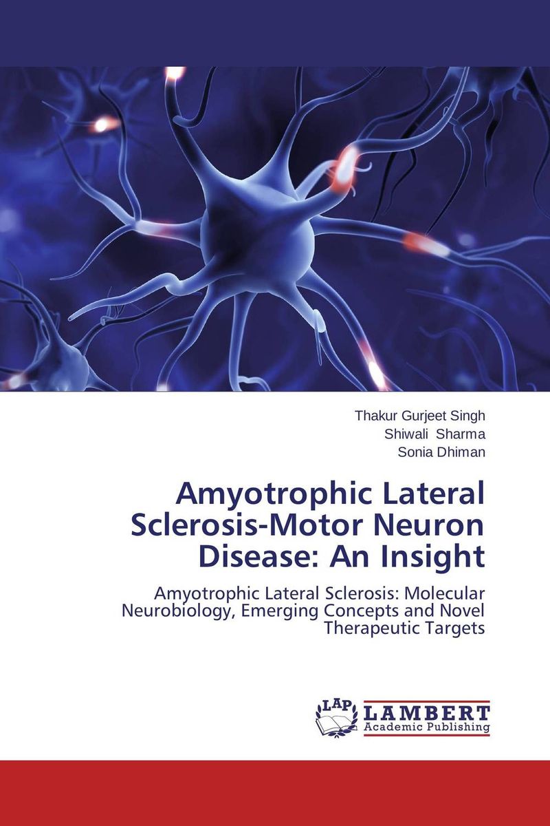 Amyotrophic Lateral Sclerosis-Motor Neuron Disease: An Insight