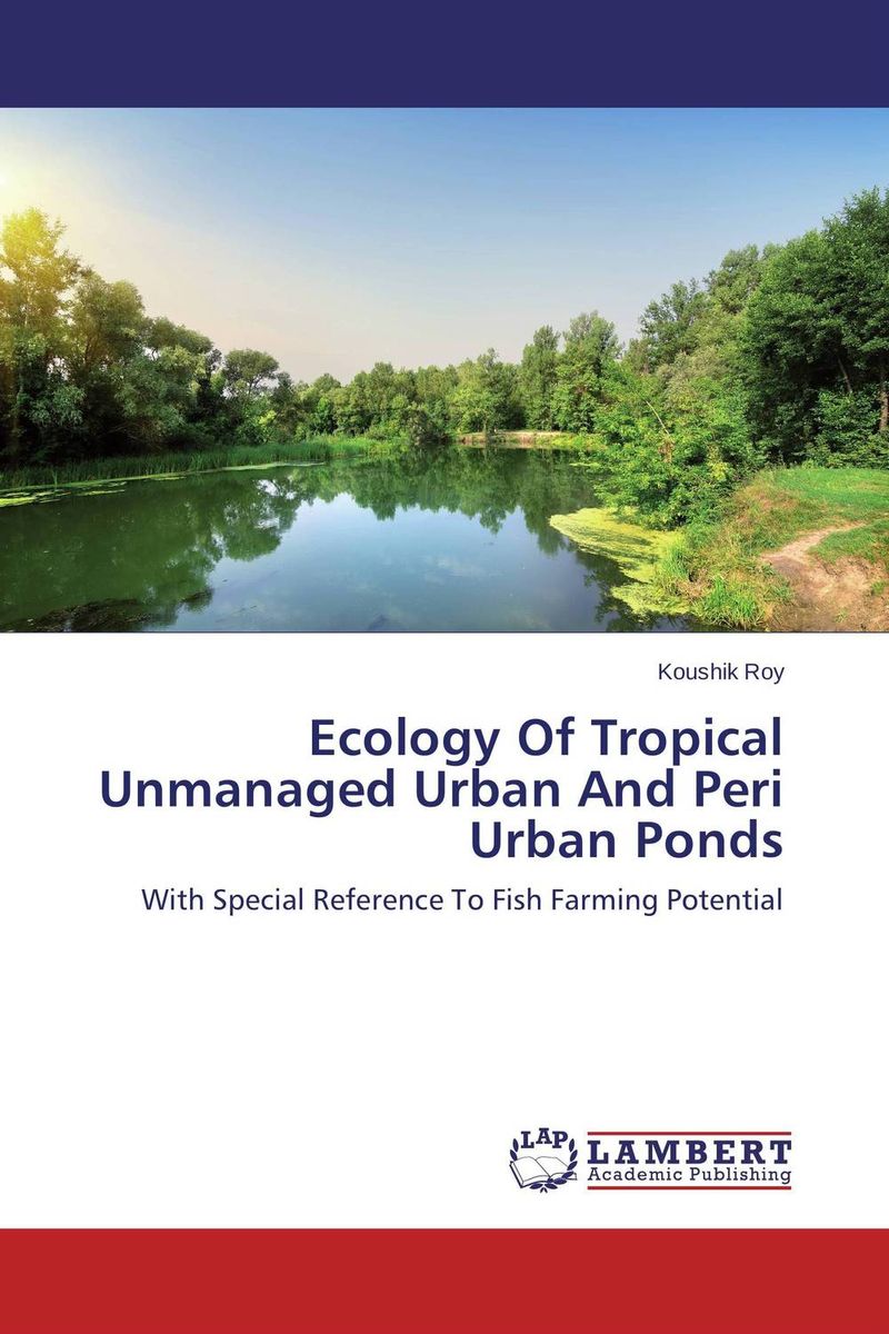 Ecology Of Tropical Unmanaged Urban And Peri Urban Ponds