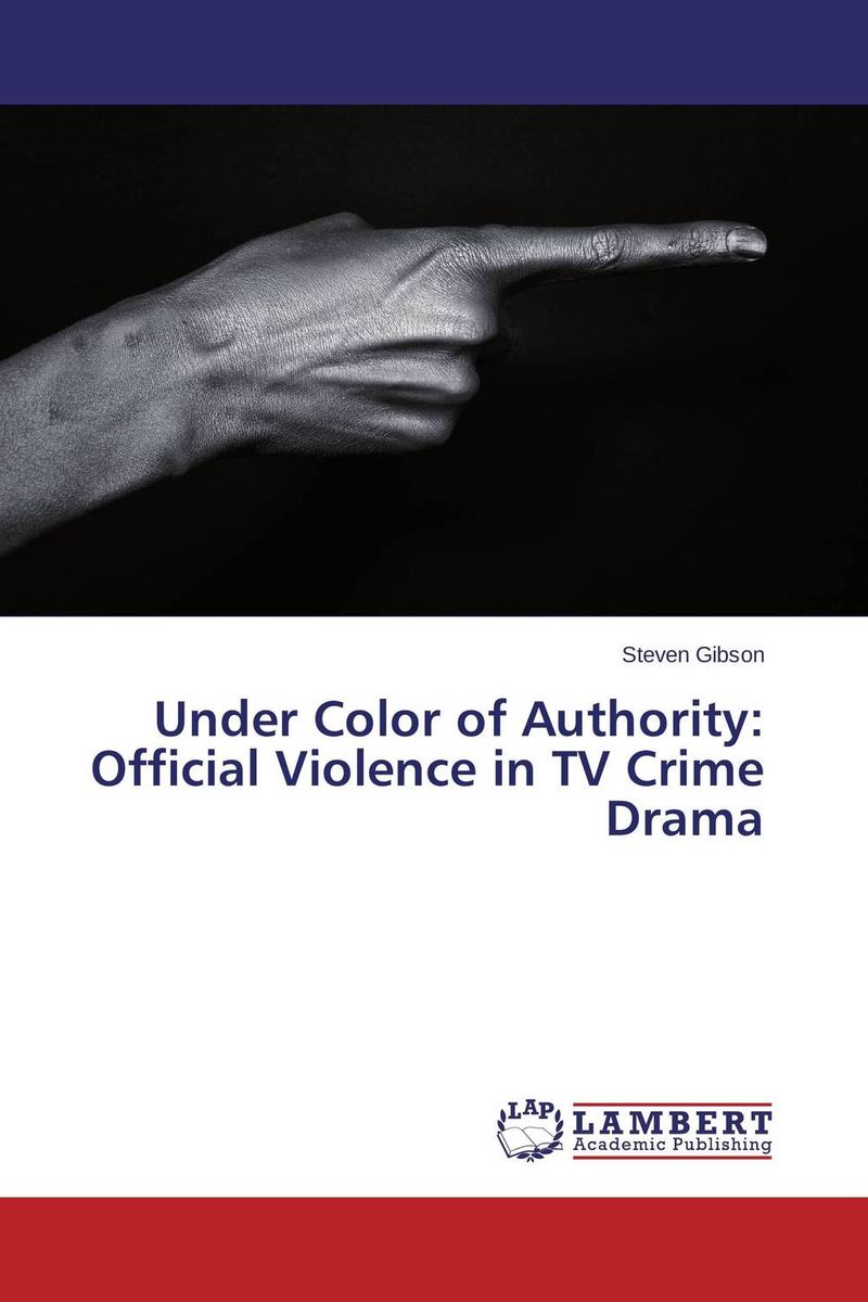 Under Color of Authority: Official Violence in TV Crime Drama