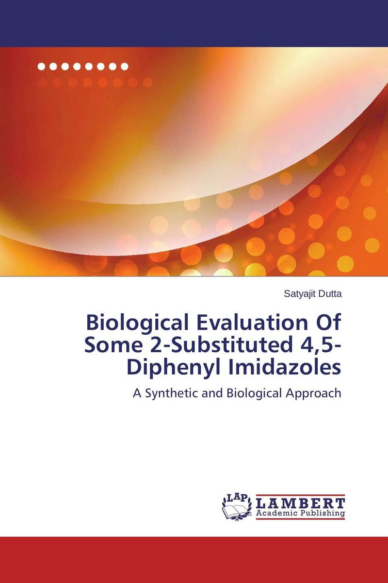 Biological Evaluation Of Some 2-Substituted 4,5-Diphenyl Imidazoles