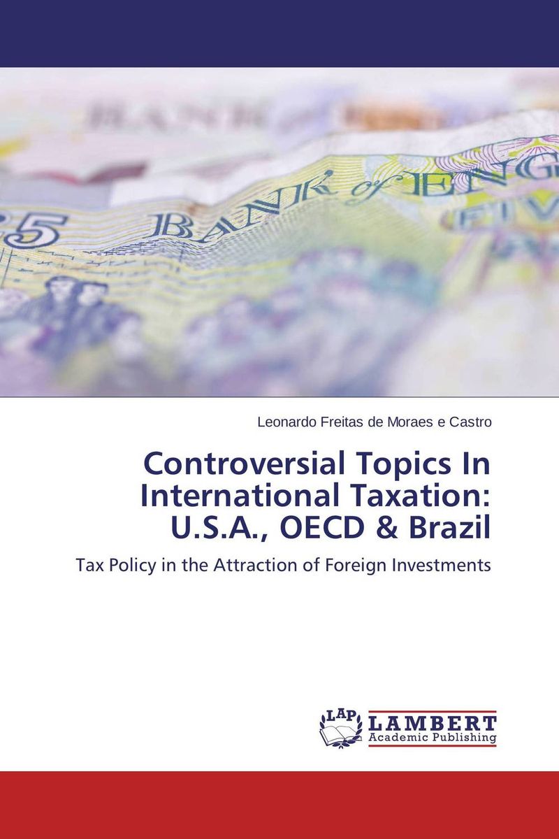 Controversial Topics In International Taxation: U.S.A., OECD & Brazil