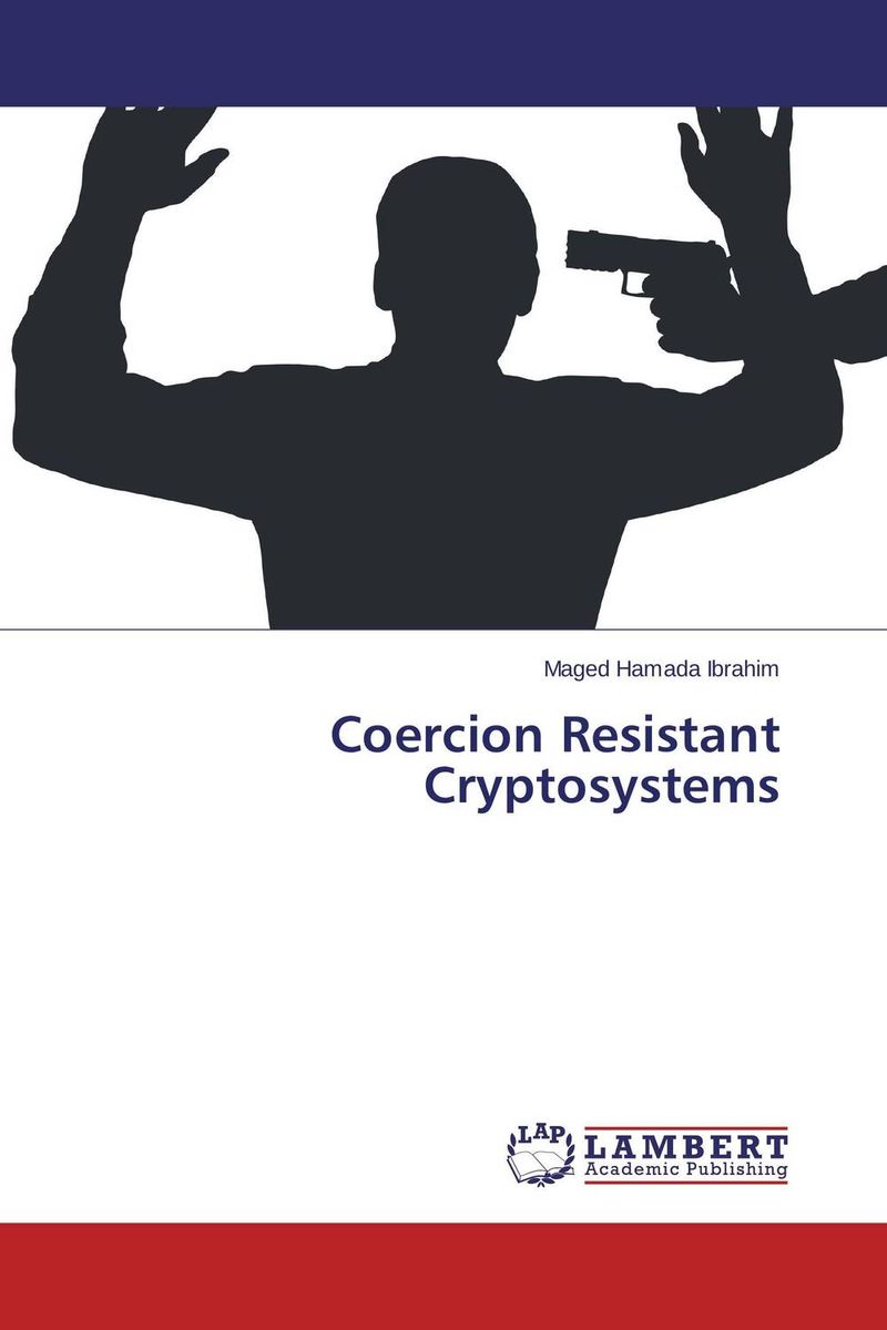 Coercion Resistant Cryptosystems