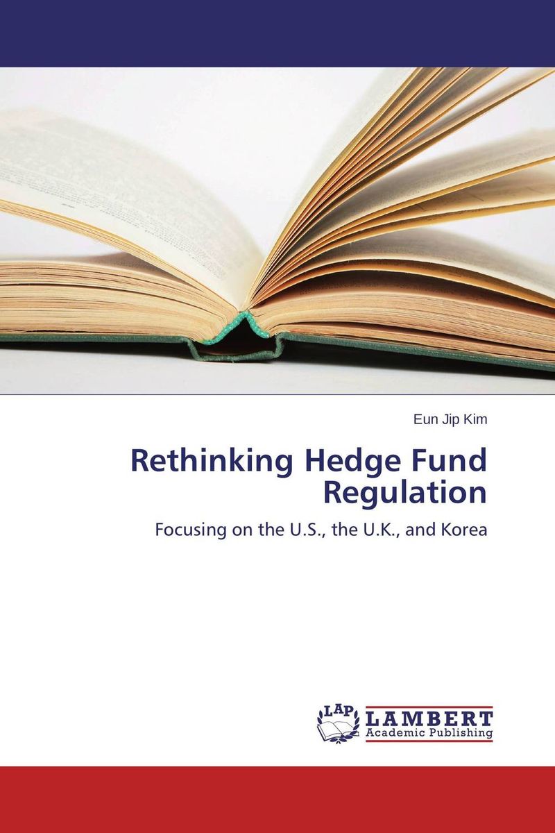 Rethinking Hedge Fund Regulation