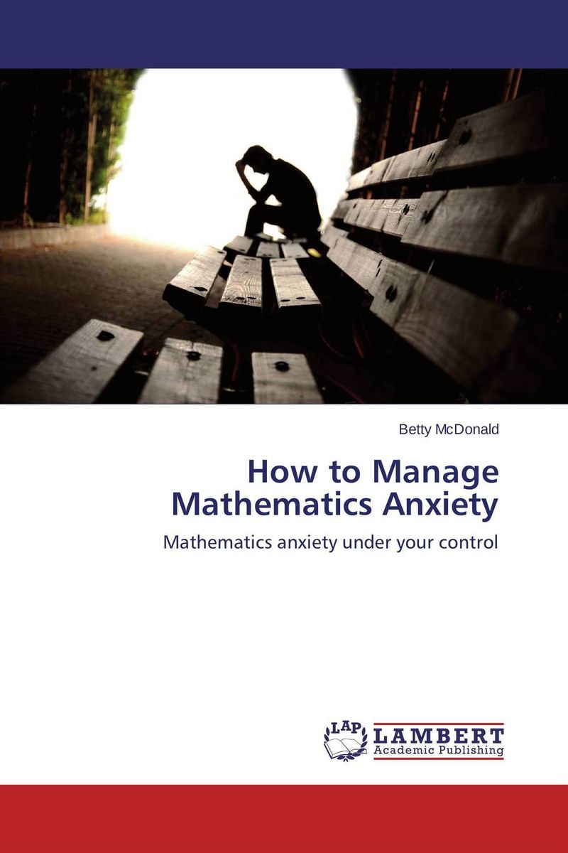 How to Manage Mathematics Anxiety