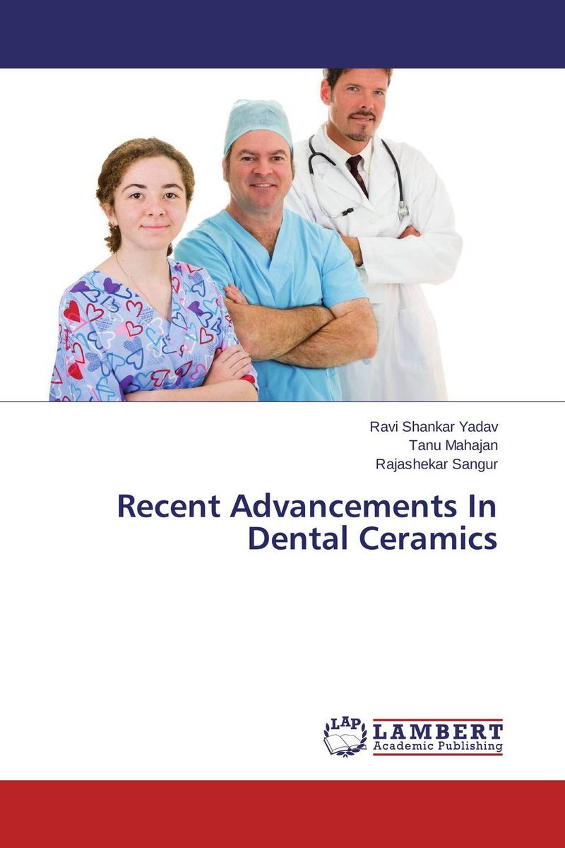 Recent Advancements In Dental Ceramics