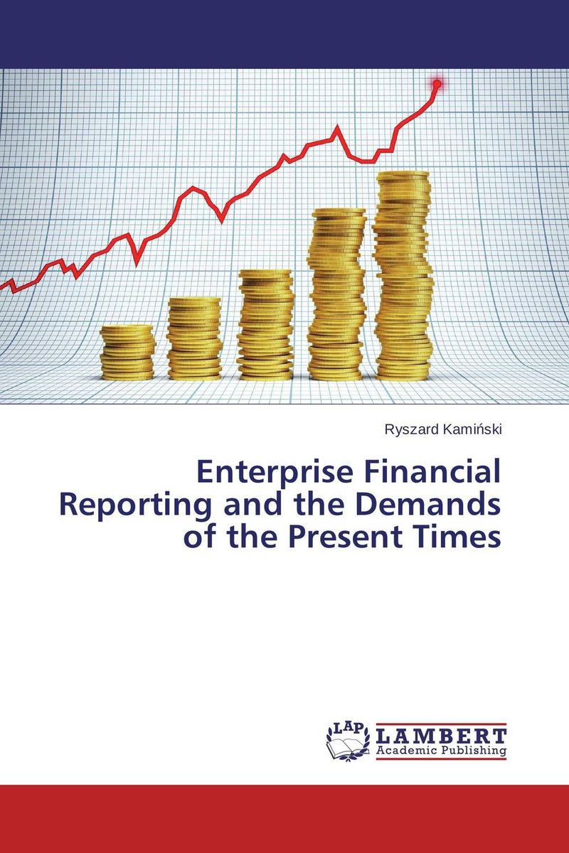 Enterprise Financial Reporting and the Demands of the Present Times