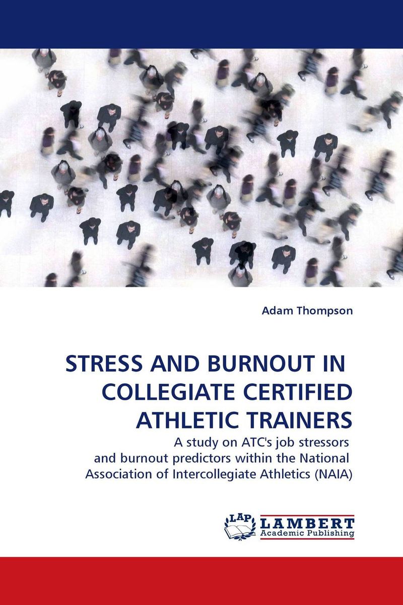 STRESS AND BURNOUT IN COLLEGIATE CERTIFIED ATHLETIC TRAINERS