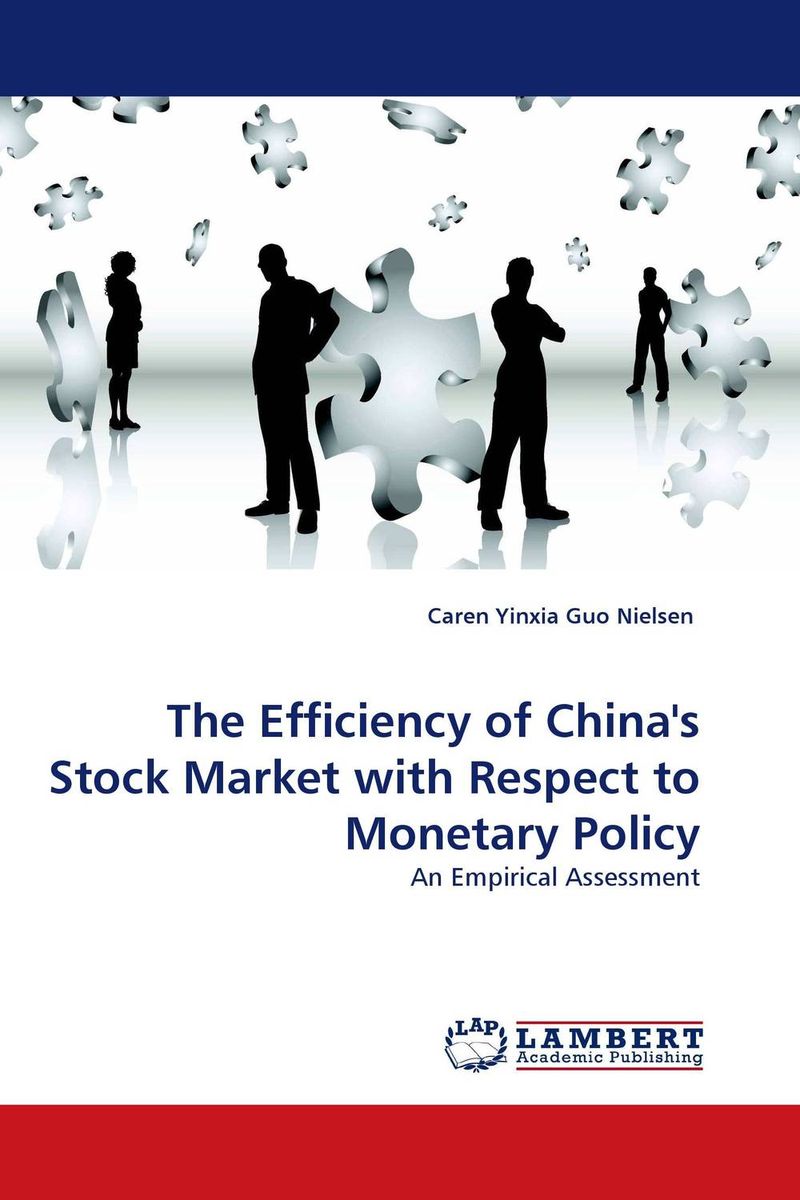 The Efficiency of China``s Stock Market with Respect to Monetary Policy