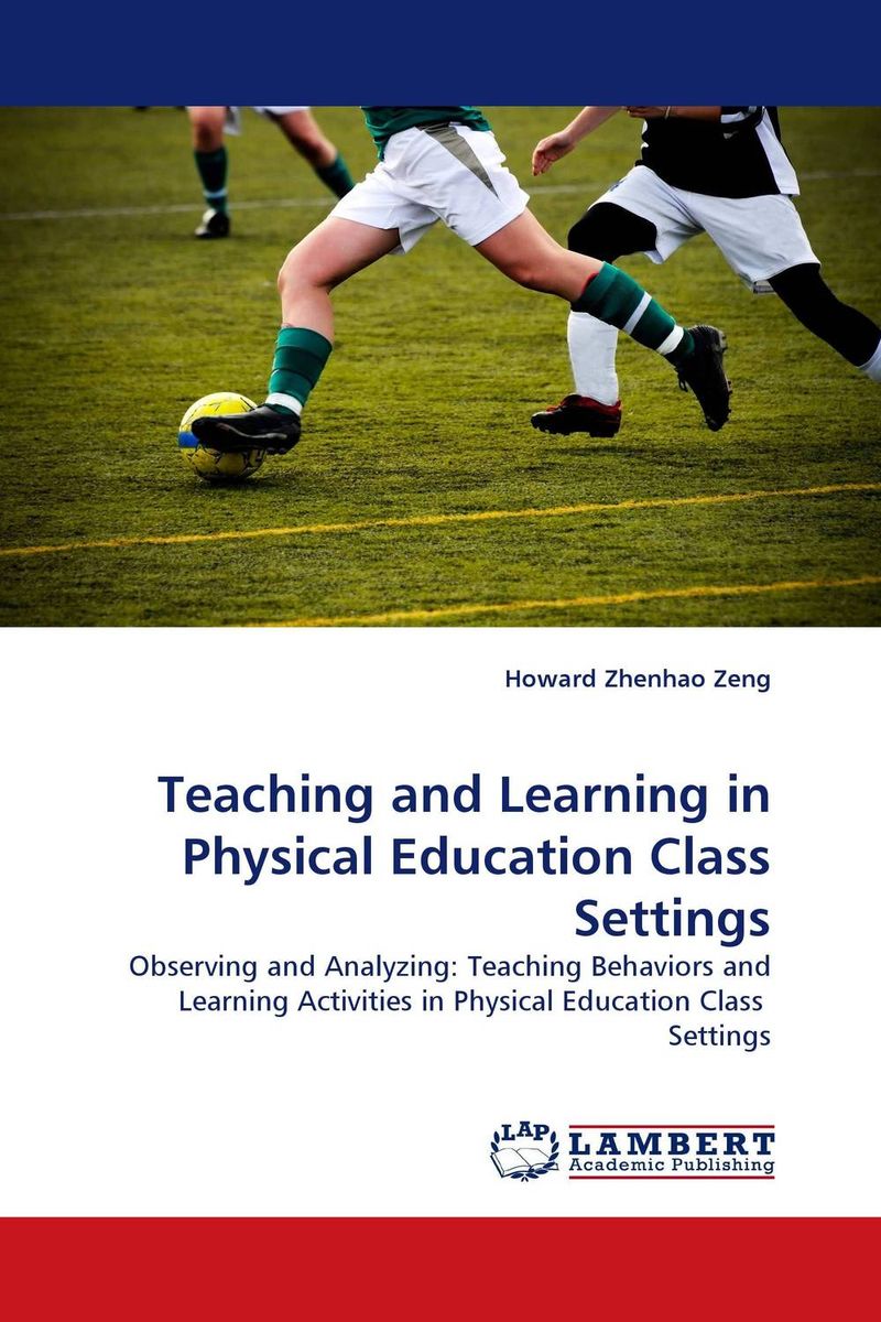 Teaching and Learning in Physical Education Class Settings