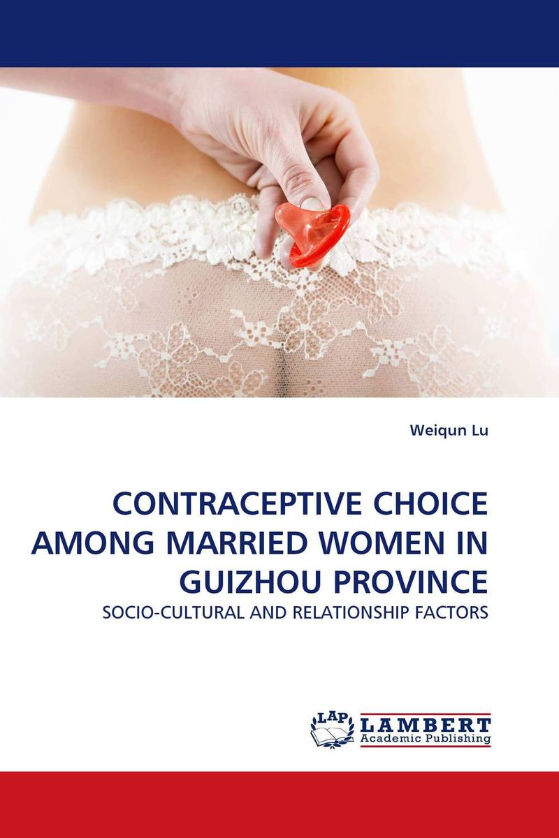 CONTRACEPTIVE CHOICE AMONG MARRIED WOMEN IN GUIZHOU PROVINCE