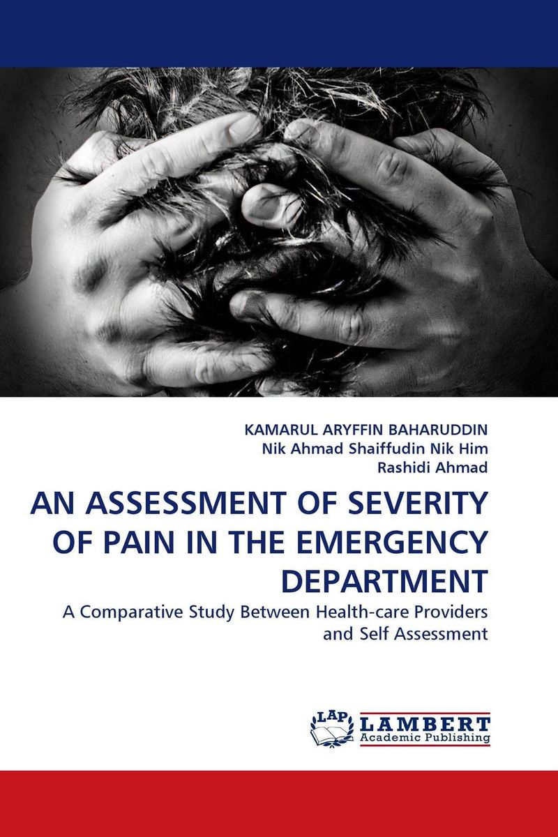 AN ASSESSMENT OF SEVERITY OF PAIN IN THE EMERGENCY DEPARTMENT