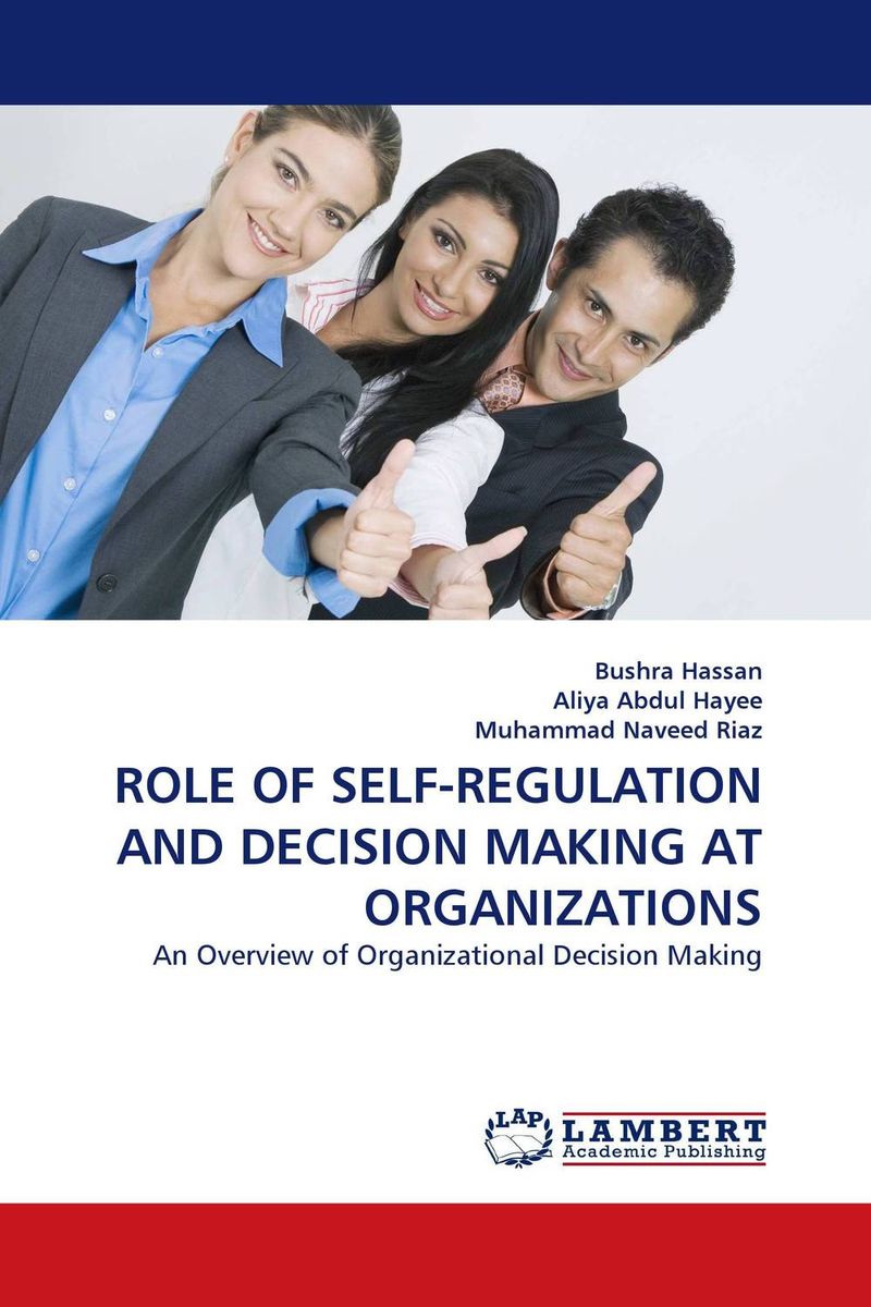 ROLE OF SELF-REGULATION AND DECISION MAKING AT ORGANIZATIONS