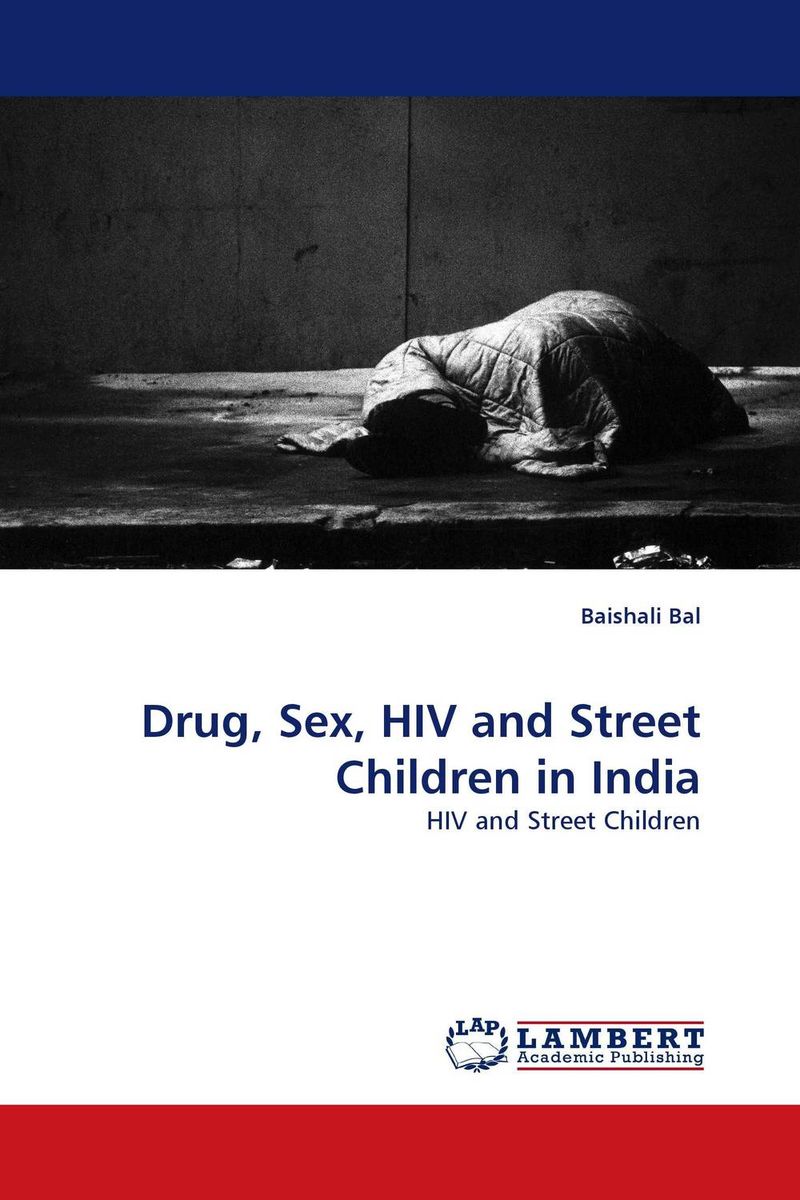 Drug, Sex, HIV and Street Children in India