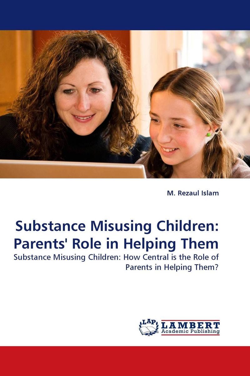 Substance Misusing Children: Parents`` Role in Helping Them