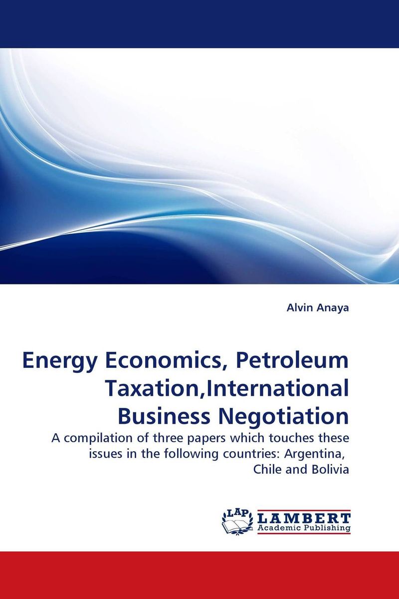 Energy Economics, Petroleum Taxation,International Business Negotiation