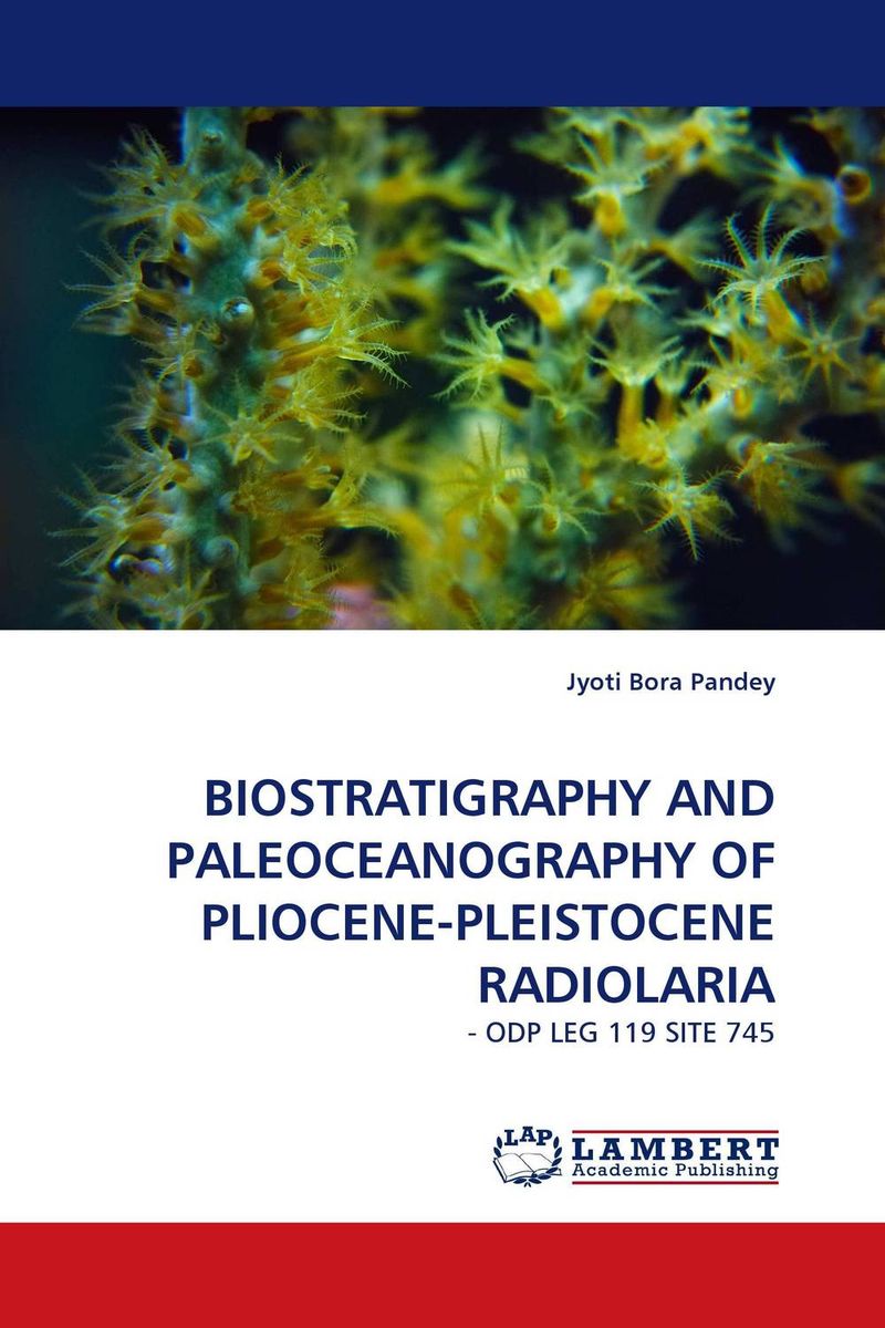 BIOSTRATIGRAPHY AND PALEOCEANOGRAPHY OF PLIOCENE-PLEISTOCENE RADIOLARIA