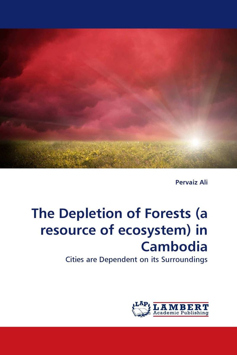 The Depletion of Forests (a resource of ecosystem) in Cambodia