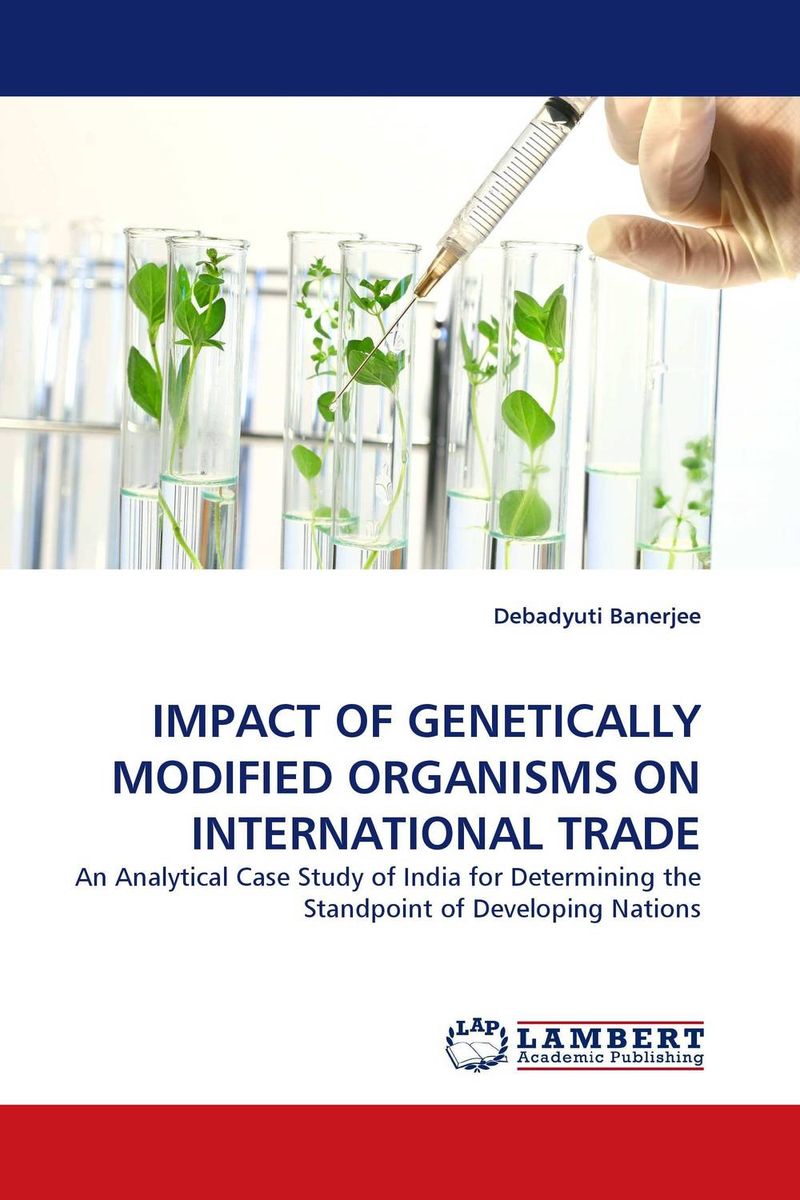 IMPACT OF GENETICALLY MODIFIED ORGANISMS ON INTERNATIONAL TRADE