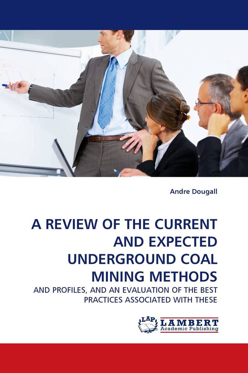 A REVIEW OF THE CURRENT AND EXPECTED UNDERGROUND COAL MINING METHODS