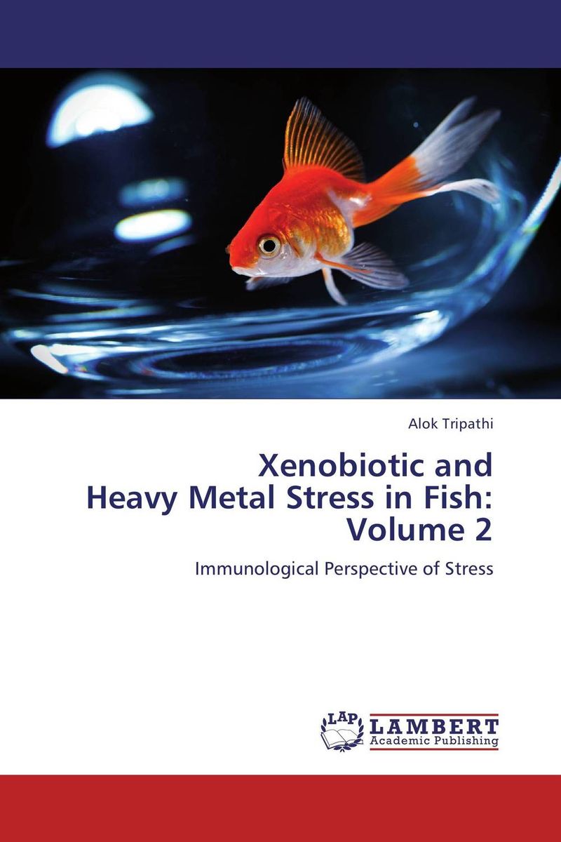 Xenobiotic and Heavy Metal Stress in Fish: Volume 2