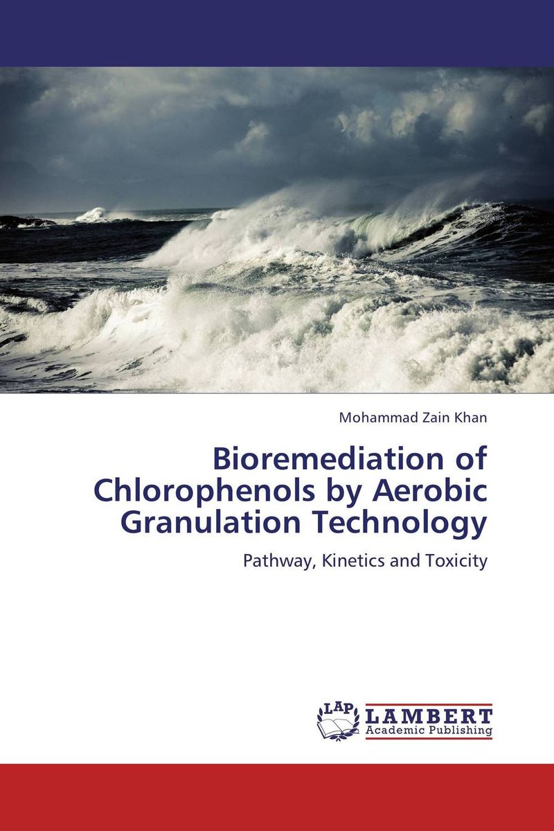 Bioremediation of Chlorophenols by Aerobic Granulation Technology