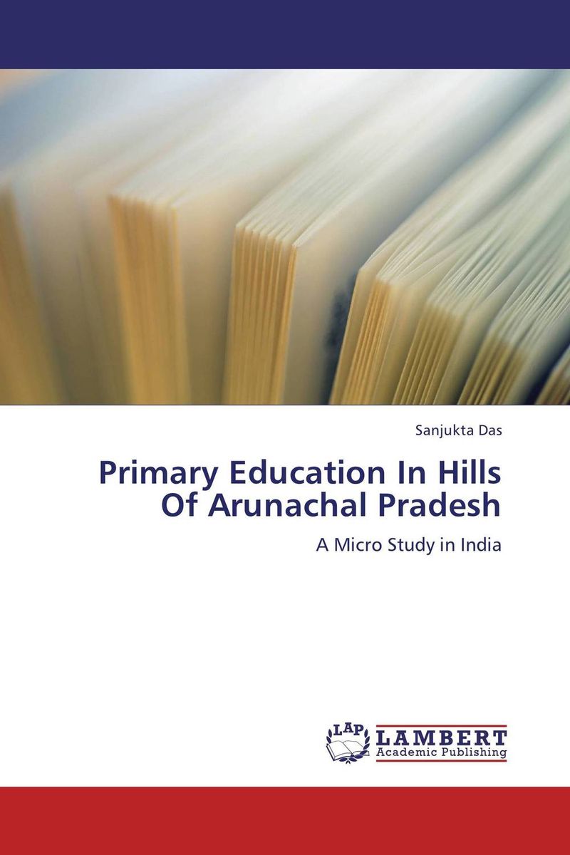 Primary Education In Hills Of Arunachal Pradesh