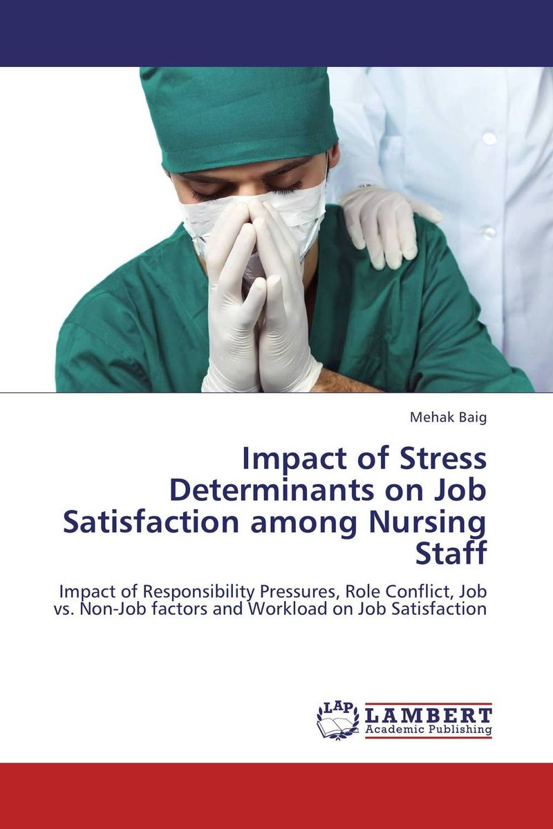 Impact of Stress Determinants on Job Satisfaction among Nursing Staff