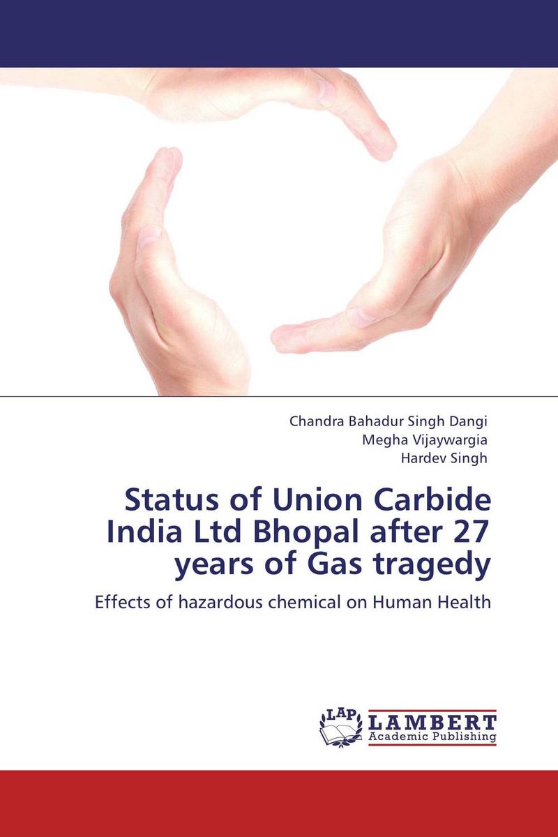 Status of Union Carbide India Ltd Bhopal after 27 years of Gas tragedy