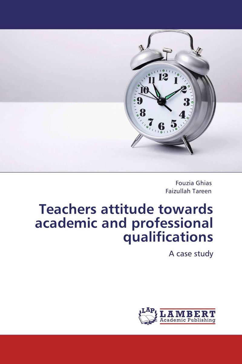 Teachers attitude towards academic and professional qualifications