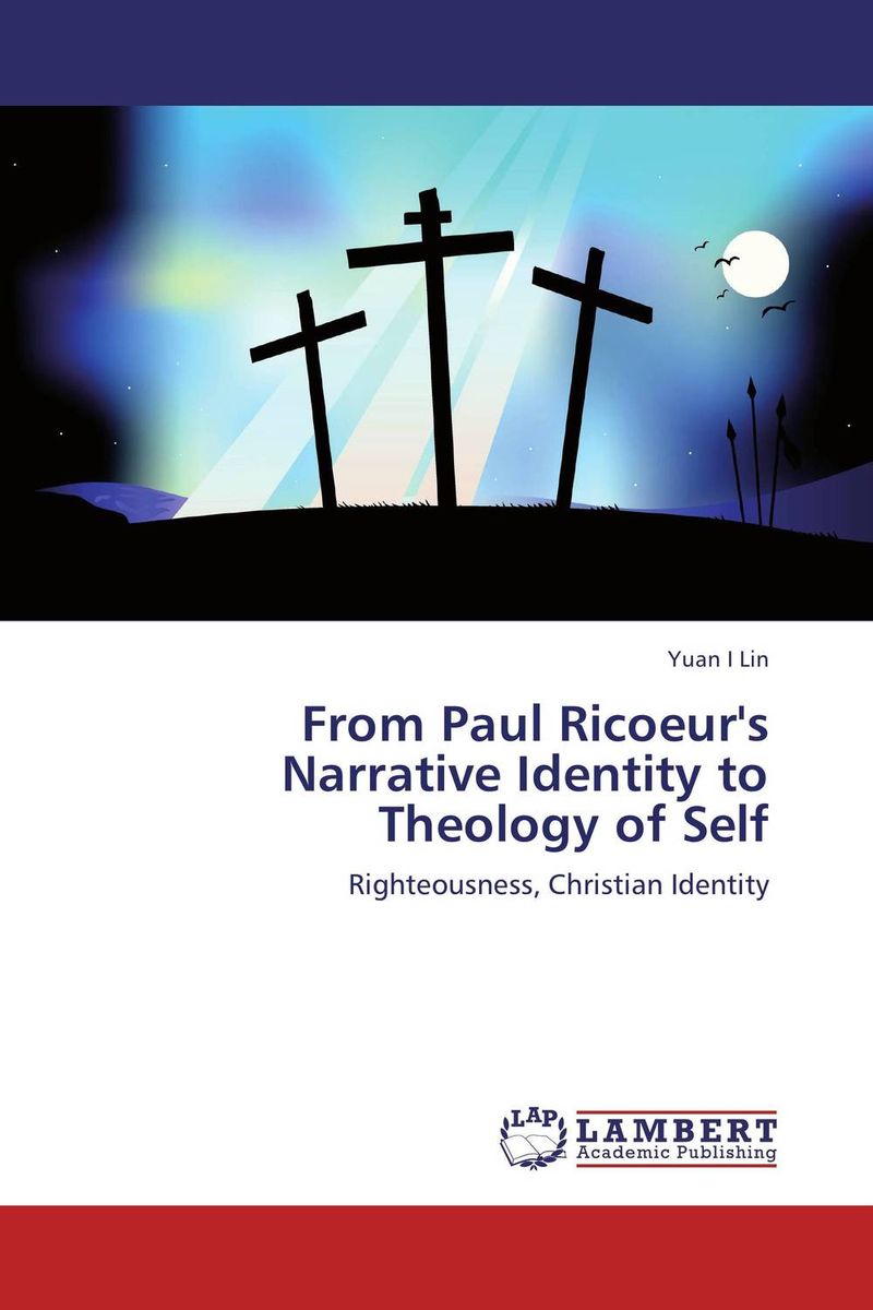 From Paul Ricoeur`s Narrative Identity to Theology of Self