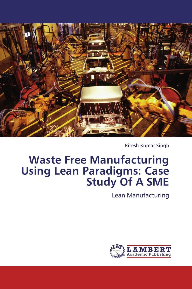 Waste Free Manufacturing Using Lean Paradigms: Case Study Of A SME
