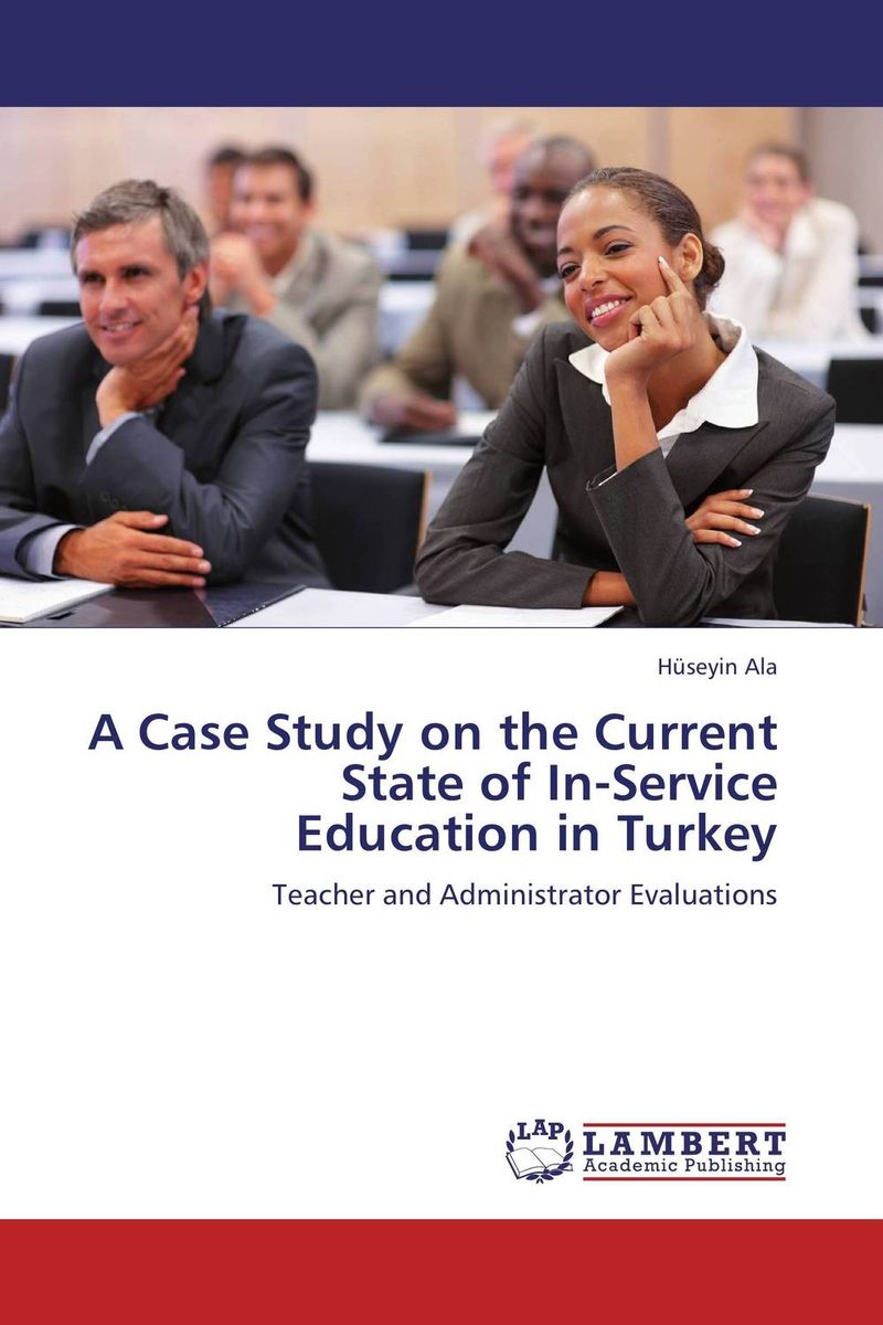 A Case Study on the Current State of In-Service Education in Turkey