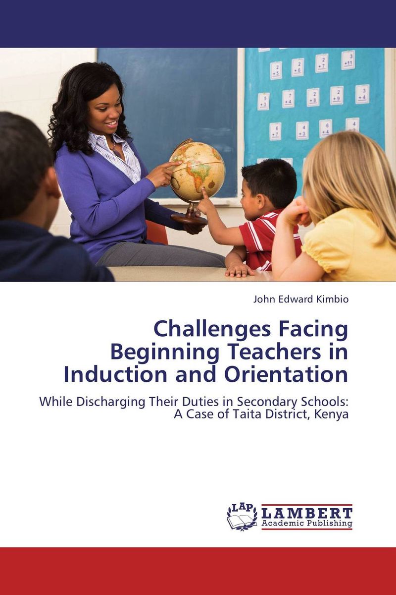 Challenges Facing Beginning Teachers in Induction and Orientation
