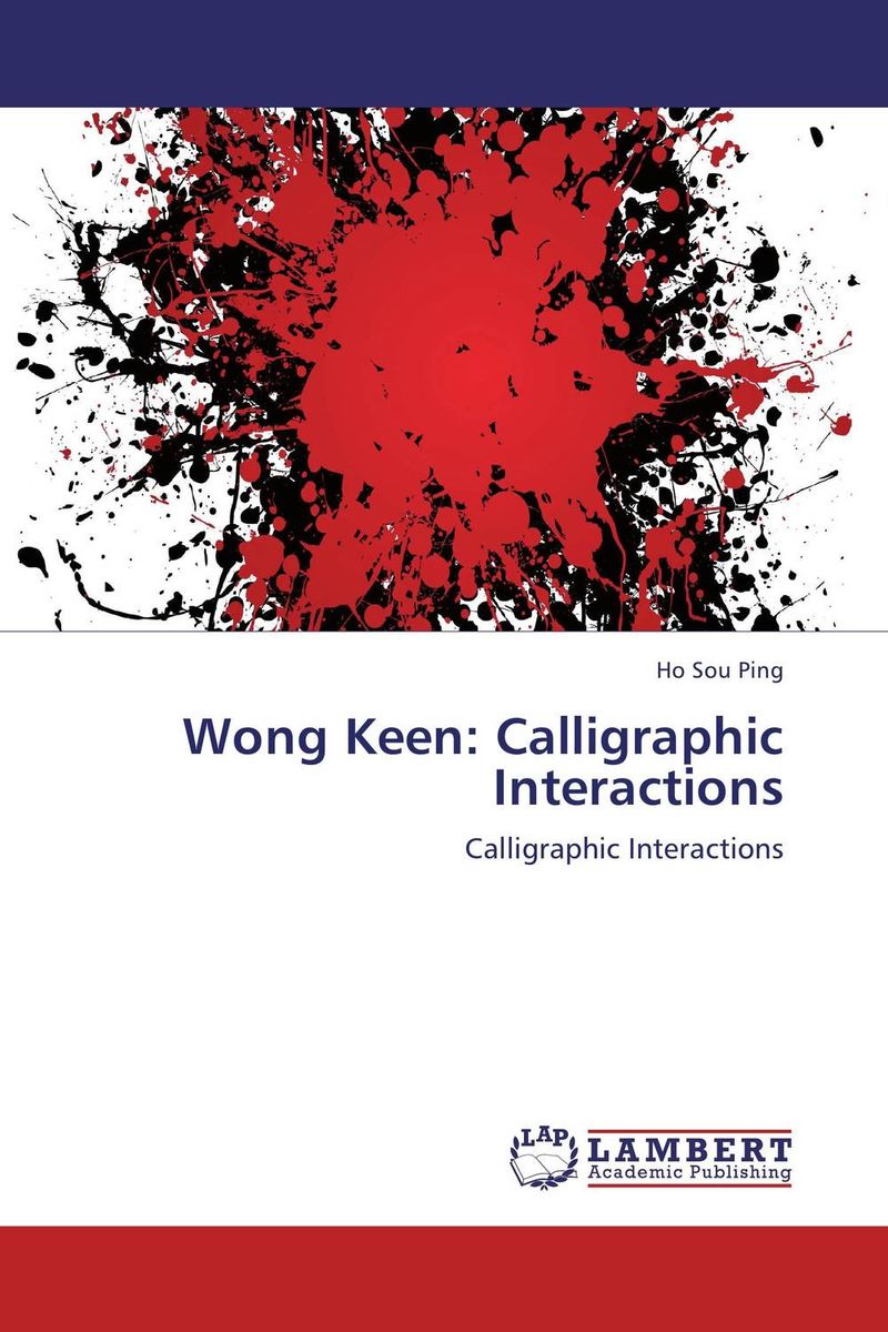 Wong Keen: Calligraphic Interactions: Calligraphic Interactions