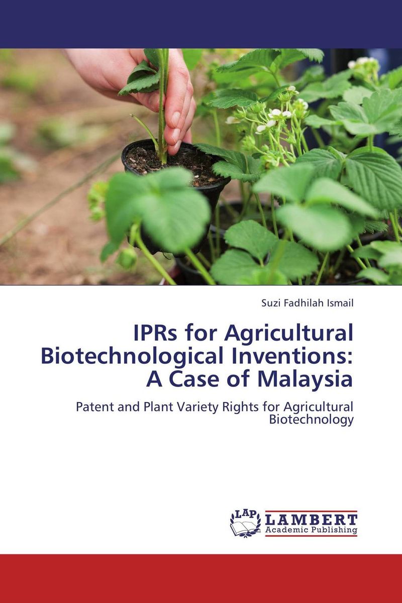 IPRs for Agricultural Biotechnological Inventions: A Case of Malaysia