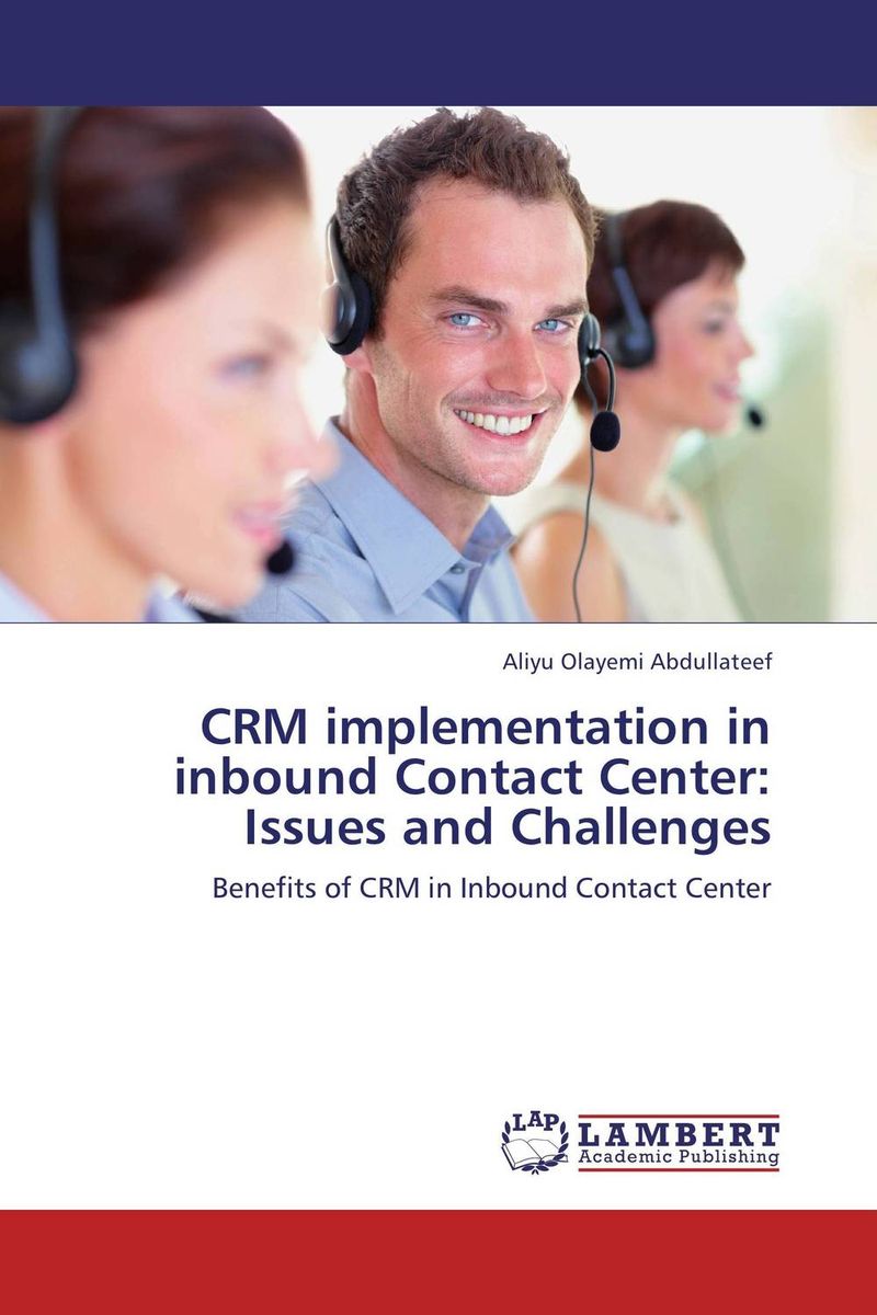 CRM implementation in inbound Contact Center: Issues and Challenges
