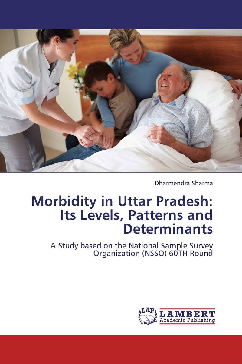 Morbidity in Uttar Pradesh: Its Levels, Patterns and Determinants