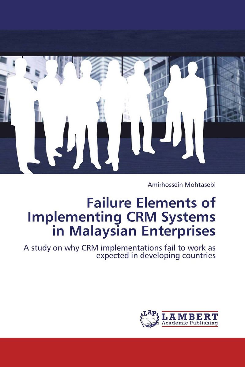 Failure Elements of Implementing CRM Systems in Malaysian Enterprises