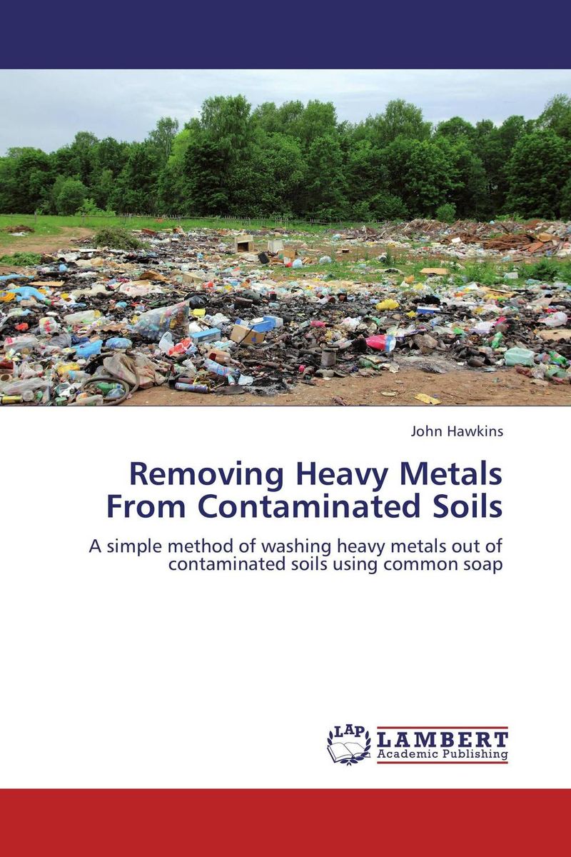 Removing Heavy Metals From Contaminated Soils