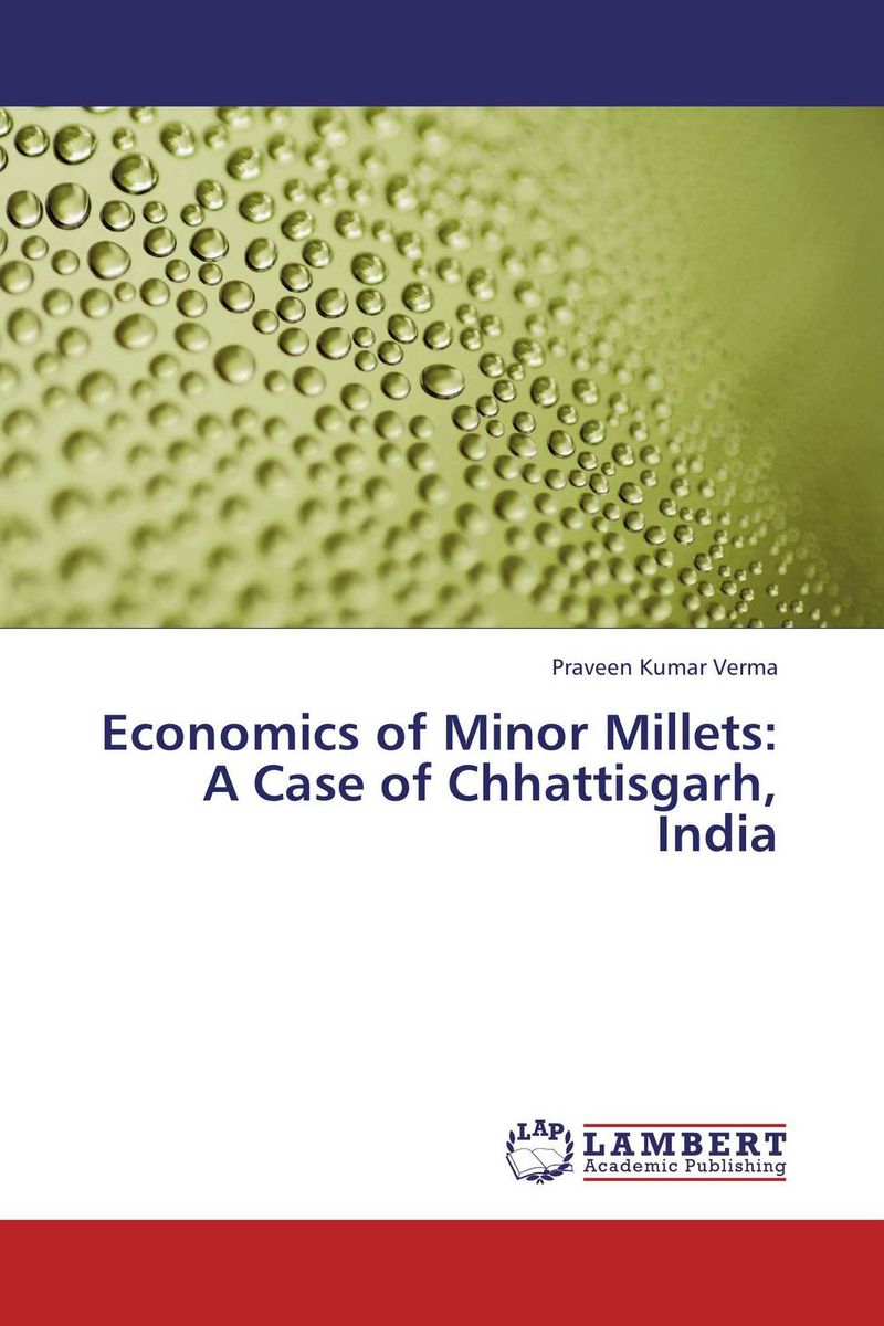 Economics of Minor Millets: A Case of Chhattisgarh, India