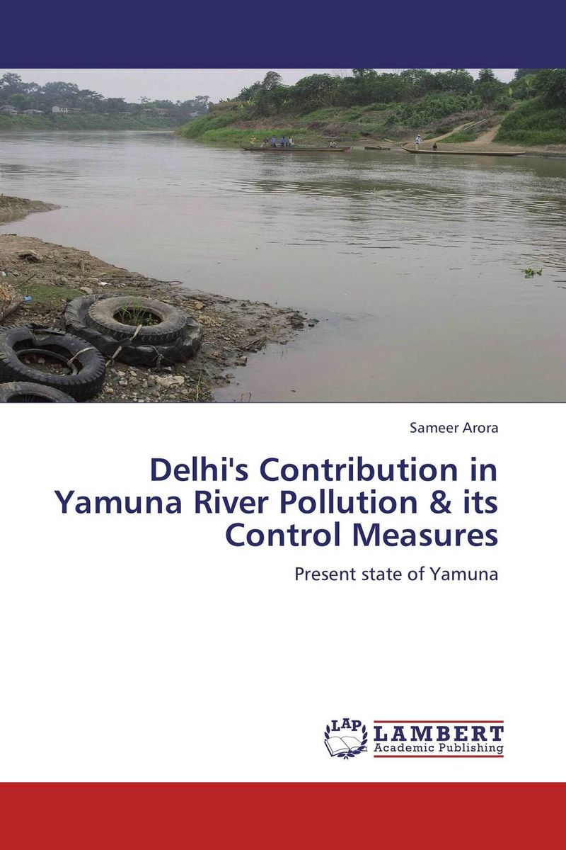 Delhi`s Contribution in Yamuna River Pollution & its Control Measures