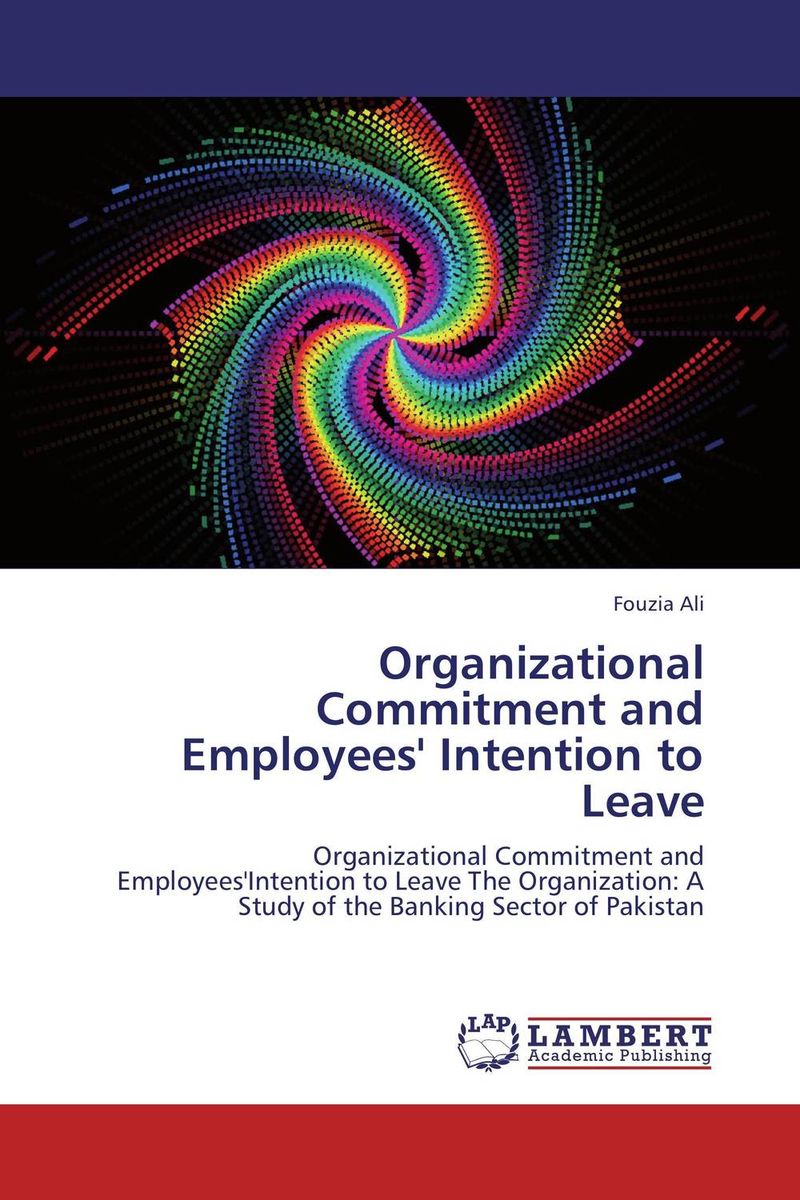 Organizational Commitment and Employees` Intention to Leave