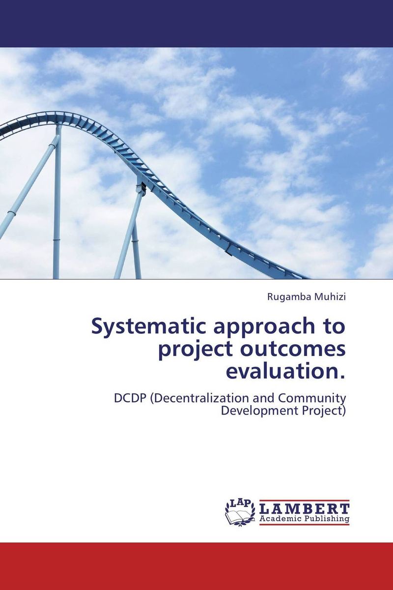 Systematic approach to project outcomes evaluation.