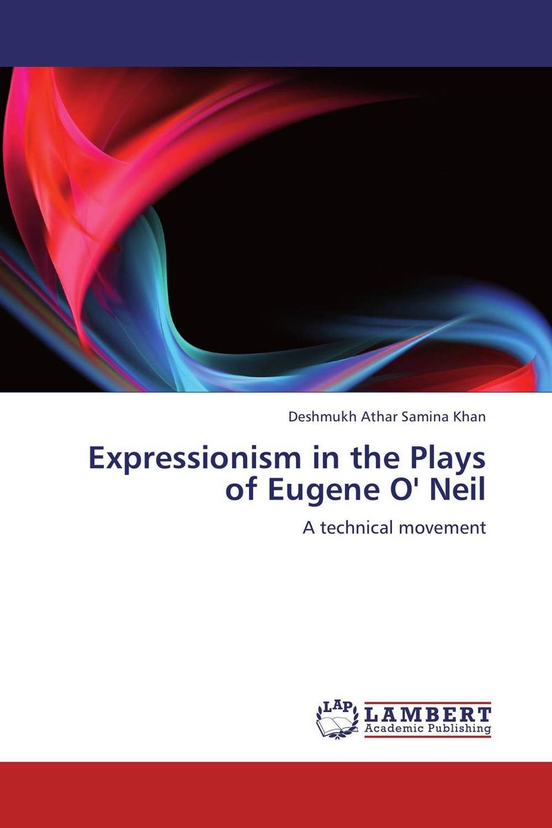 Expressionism in the Plays of Eugene O` Neil