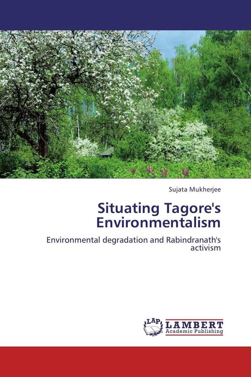 Situating Tagore`s Environmentalism