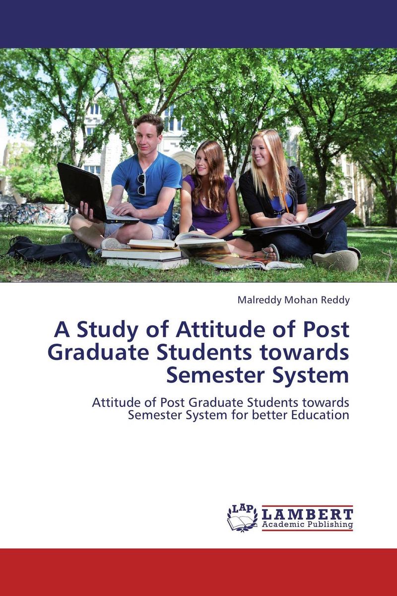 A Study of Attitude of Post Graduate Students towards Semester System