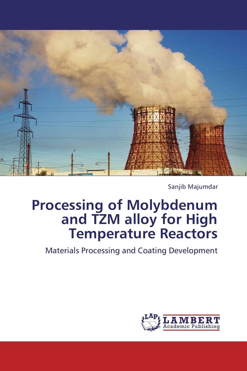 Processing of Molybdenum and TZM alloy for High Temperature Reactors