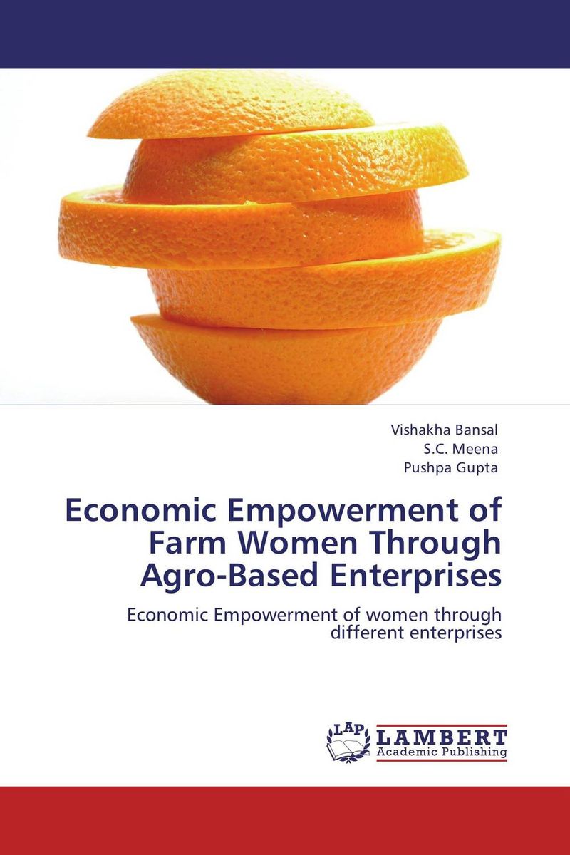 Economic Empowerment of Farm Women Through Agro-Based Enterprises