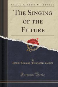 Отзывы о книге The Singing of the Future (Classic Reprint)